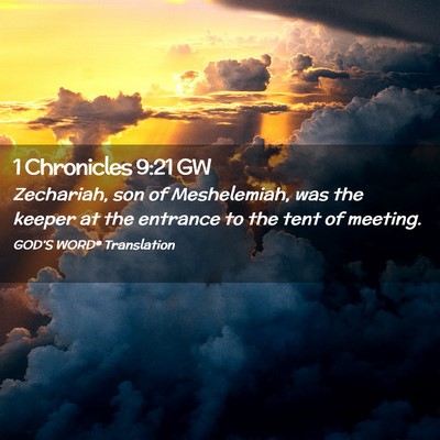 Picture 02 - 1 Chronicles 9:21 GW - Zechariah, son of Meshelemiah, was the keeper at - Bible Verse Picture