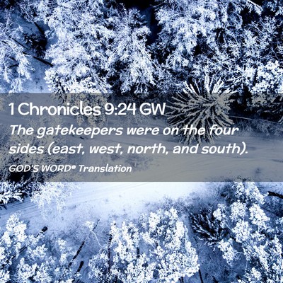 Picture 02 - 1 Chronicles 9:24 GW - The gatekeepers were on the four sides (east, - Bible Verse Picture
