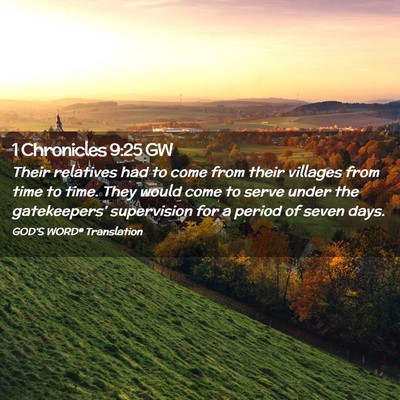 Picture 02 - 1 Chronicles 9:25 GW - Their relatives had to come from their villages - Bible Verse Picture