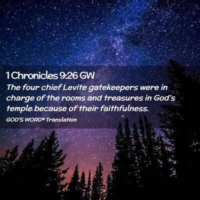 Picture 02 - 1 Chronicles 9:26 GW - The four chief Levite gatekeepers were in charge - Bible Verse Picture