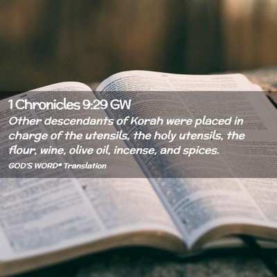 Picture 02 - 1 Chronicles 9:29 GW - Other descendants of Korah were placed in charge - Bible Verse Picture