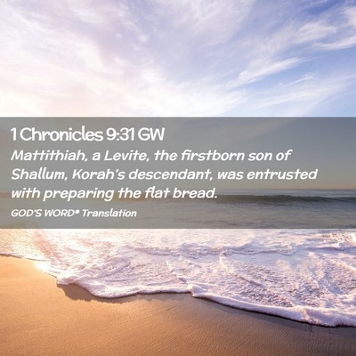 Picture 02 - 1 Chronicles 9:31 GW - Mattithiah, a Levite, the firstborn son of - Bible Verse Picture