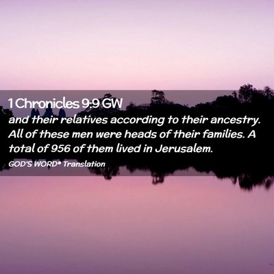 Picture 02 - 1 Chronicles 9:9 GW - and their relatives according to their ancestry. - Bible Verse Picture