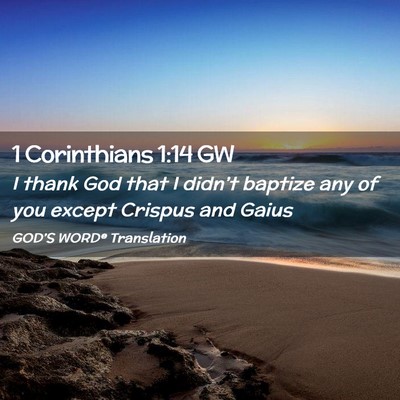 Picture 02 - 1 Corinthians 1:14 GW - I thank God that I didn’t baptize any of you - Bible Verse Picture