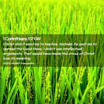 Picture 02 - 1 Corinthians 1:17 GW - Christ didn’t send me to baptize. Instead, he - Bible Verse Picture