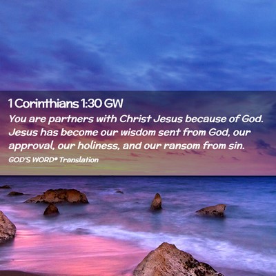 Picture 02 - 1 Corinthians 1:30 GW - You are partners with Christ Jesus because of - Bible Verse Picture