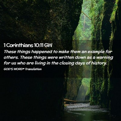Picture 02 - 1 Corinthians 10:11 GW - These things happened to make them an example for - Bible Verse Picture