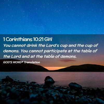 Picture 02 - 1 Corinthians 10:21 GW - You cannot drink the Lord’s cup and the cup of - Bible Verse Picture