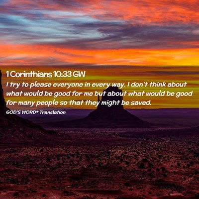 Picture 02 - 1 Corinthians 10:33 GW - I try to please everyone in every way. I don’t - Bible Verse Picture