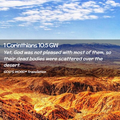 Picture 02 - 1 Corinthians 10:5 GW - Yet, God was not pleased with most of them, so - Bible Verse Picture