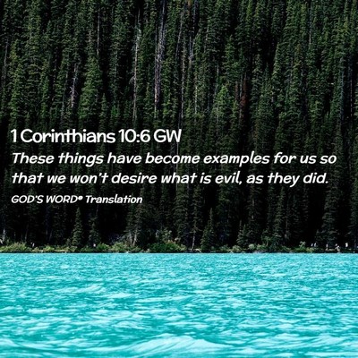 Picture 02 - 1 Corinthians 10:6 GW - These things have become examples for us so that - Bible Verse Picture
