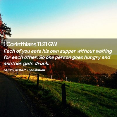 Picture 02 - 1 Corinthians 11:21 GW - Each of you eats his own supper without waiting - Bible Verse Picture