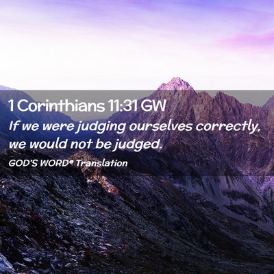 Picture 02 - 1 Corinthians 11:31 GW - If we were judging ourselves correctly, we would - Bible Verse Picture
