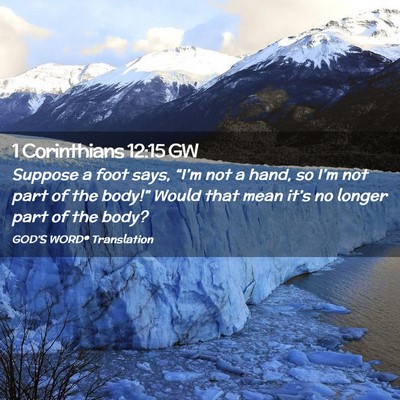 Picture 02 - 1 Corinthians 12:15 GW - Suppose a foot says, “I’m not a hand, so - Bible Verse Picture