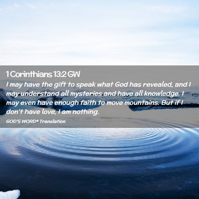 Picture 02 - 1 Corinthians 13:2 GW - I may have the gift to speak what God has - Bible Verse Picture