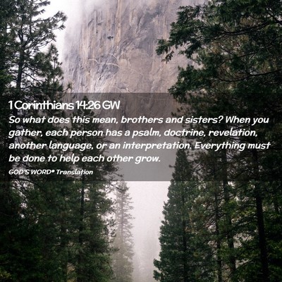 Picture 02 - 1 Corinthians 14:26 GW - So what does this mean, brothers and sisters? - Bible Verse Picture