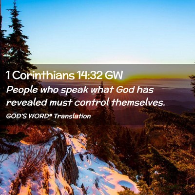 Picture 02 - 1 Corinthians 14:32 GW - People who speak what God has revealed must - Bible Verse Picture