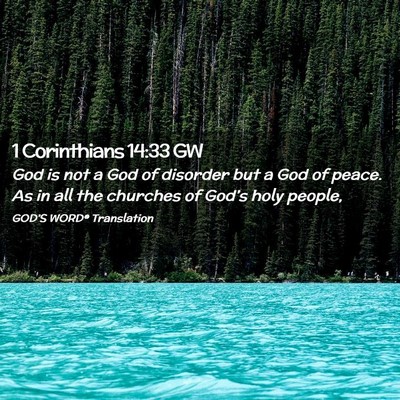 Picture 02 - 1 Corinthians 14:33 GW - God is not a God of disorder but a God of peace. - Bible Verse Picture