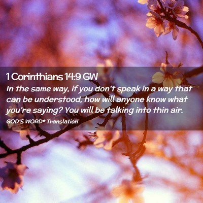 Picture 02 - 1 Corinthians 14:9 GW - In the same way, if you don’t speak in a way - Bible Verse Picture