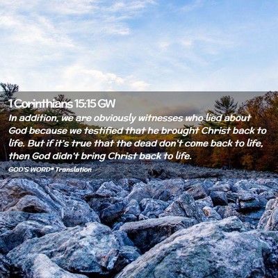 Picture 02 - 1 Corinthians 15:15 GW - In addition, we are obviously witnesses who lied - Bible Verse Picture
