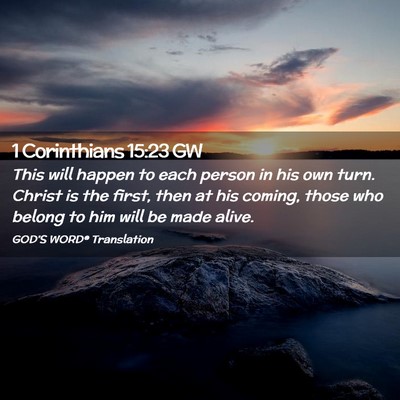 Picture 02 - 1 Corinthians 15:23 GW - This will happen to each person in his own turn. - Bible Verse Picture