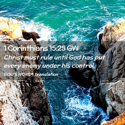 Picture 02 - 1 Corinthians 15:25 GW - Christ must rule until God has put every enemy - Bible Verse Picture