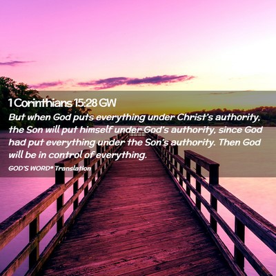 Picture 02 - 1 Corinthians 15:28 GW - But when God puts everything under Christ’s - Bible Verse Picture