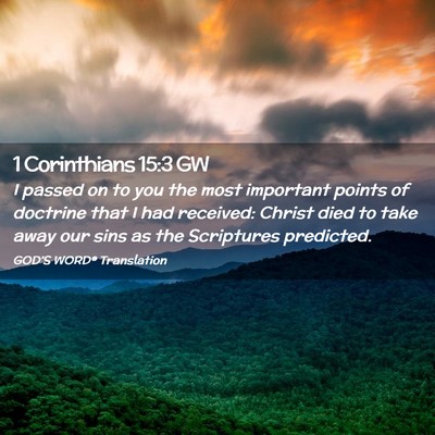 Picture 02 - 1 Corinthians 15:3 GW - I passed on to you the most important points of - Bible Verse Picture