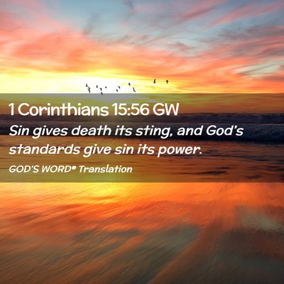Picture 02 - 1 Corinthians 15:56 GW - Sin gives death its sting, and God’s standards - Bible Verse Picture
