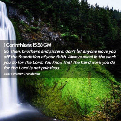 Picture 02 - 1 Corinthians 15:58 GW - So, then, brothers and sisters, don’t let - Bible Verse Picture
