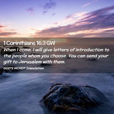 Picture 02 - 1 Corinthians 16:3 GW - When I come, I will give letters of introduction - Bible Verse Picture