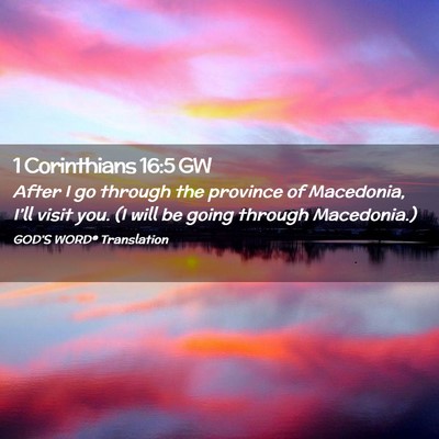 Picture 02 - 1 Corinthians 16:5 GW - After I go through the province of Macedonia, - Bible Verse Picture
