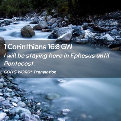Picture 02 - 1 Corinthians 16:8 GW - I will be staying here in Ephesus until - Bible Verse Picture