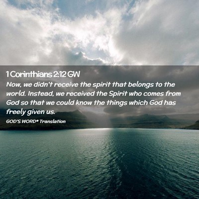 Picture 02 - 1 Corinthians 2:12 GW - Now, we didn’t receive the spirit that belongs - Bible Verse Picture