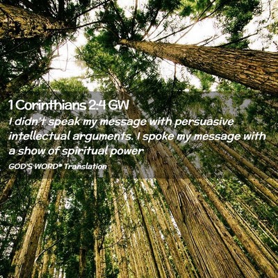 Picture 02 - 1 Corinthians 2:4 GW - I didn’t speak my message with persuasive - Bible Verse Picture