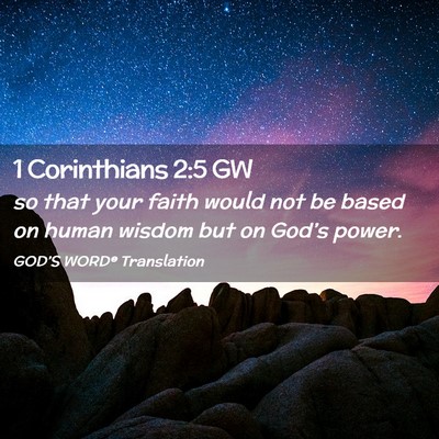 Picture 02 - 1 Corinthians 2:5 GW - so that your faith would not be based on human - Bible Verse Picture
