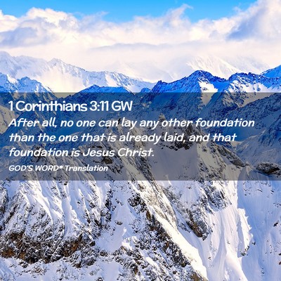 Picture 02 - 1 Corinthians 3:11 GW - After all, no one can lay any other foundation - Bible Verse Picture