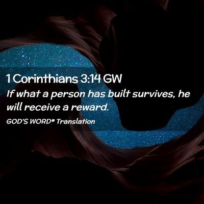 Picture 02 - 1 Corinthians 3:14 GW - If what a person has built survives, he will - Bible Verse Picture