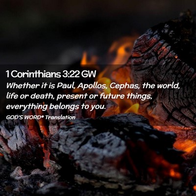 Picture 02 - 1 Corinthians 3:22 GW - Whether it is Paul, Apollos, Cephas, the world, - Bible Verse Picture