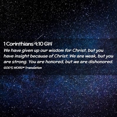 Picture 02 - 1 Corinthians 4:10 GW - We have given up our wisdom for Christ, but you - Bible Verse Picture