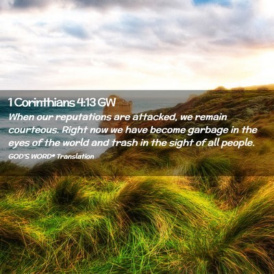 Picture 02 - 1 Corinthians 4:13 GW - When our reputations are attacked, we remain - Bible Verse Picture