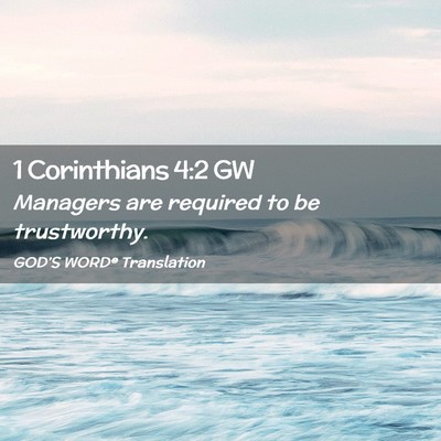Picture 02 - 1 Corinthians 4:2 GW - Managers are required to be - Bible Verse Picture
