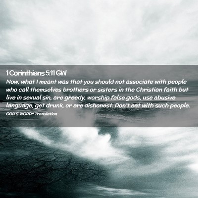 Picture 02 - 1 Corinthians 5:11 GW - Now, what I meant was that you should not - Bible Verse Picture