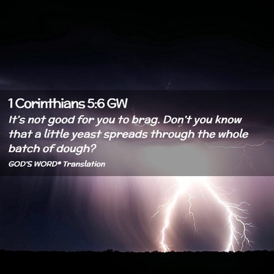 Picture 02 - 1 Corinthians 5:6 GW - It’s not good for you to brag. Don’t you know - Bible Verse Picture