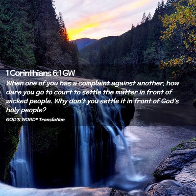 Picture 02 - 1 Corinthians 6:1 GW - When one of you has a complaint against another, - Bible Verse Picture