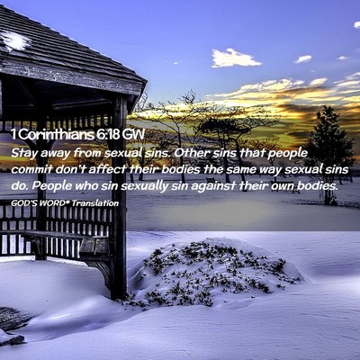 Picture 02 - 1 Corinthians 6:18 GW - Stay away from sexual sins. Other sins that - Bible Verse Picture
