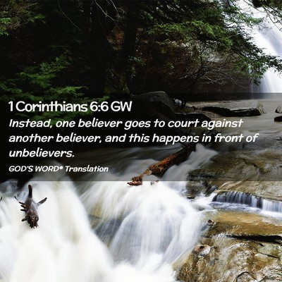 Picture 02 - 1 Corinthians 6:6 GW - Instead, one believer goes to court against - Bible Verse Picture