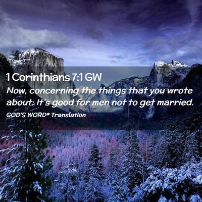 Picture 02 - 1 Corinthians 7:1 GW - Now, concerning the things that you wrote about: - Bible Verse Picture