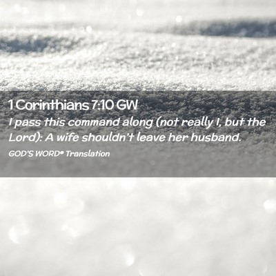 Picture 02 - 1 Corinthians 7:10 GW - I pass this command along (not really I, but the - Bible Verse Picture