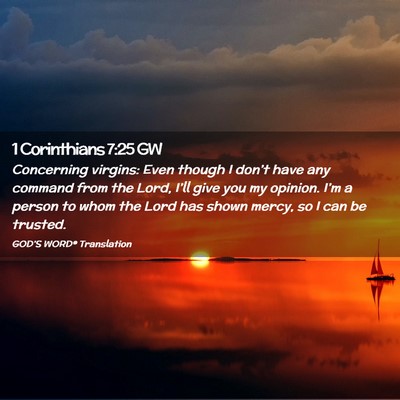 Picture 02 - 1 Corinthians 7:25 GW - Concerning virgins: Even though I don’t have - Bible Verse Picture